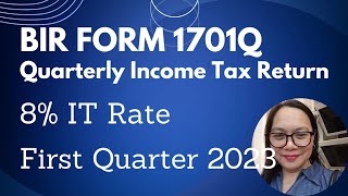 BIR FORM 1701Q QUARTERLY INCOME TAX  8 IT Rate FIRST QUARTER 2023 [upl. by Majka]