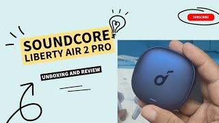 Soundcore by Anker Liberty Air 2 Pro Unboxing and Initial Review [upl. by Vivie]