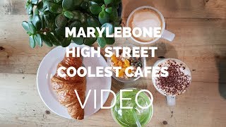 Marylebone High Street Coolest Cafes [upl. by Noemad792]