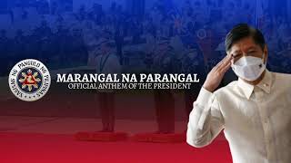 Marangal Na Parangal  Official Anthem Of The President Of The Republic Of The Philippines [upl. by Nnayd]