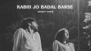 Kabhi Jo Badal Barse SlowedReverb  Arijit Singh [upl. by Sarine44]