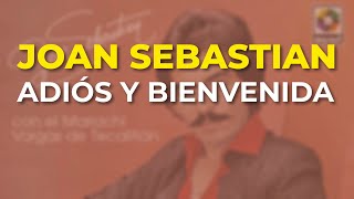 Joan Sebastian  Adiós y Bienvenida Audio Oficial [upl. by Hannazus]