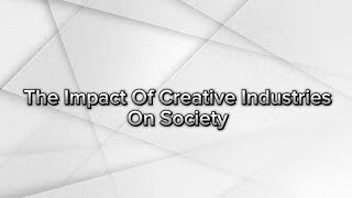 Opinion Essay  The Impact of Creative Industries on Society [upl. by Ewan]