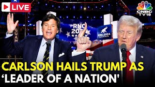 RNC Convention 2024 LIVE Updates Tucker Carlson Hails Trump as ‘Bravest Man’ in RNC Speech  N18G [upl. by Auqinahc943]