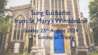 Sung Eucharist from St Marys Wimbledon Sunday 25th August 2024 [upl. by Dreddy]