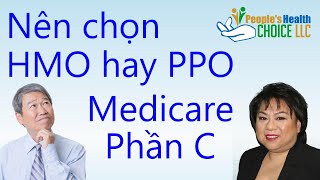 Bảo hiểm Medicare Phần C  nên chọn HMO hay PPO [upl. by Nasia549]