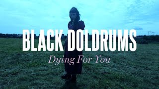 Black Doldrums  Dying For You Official Video [upl. by Uranie819]