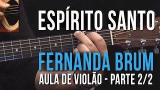 Espírito Santo  Fernanda Brum  Parte 22 como tocar  aula de violão [upl. by Delphine]