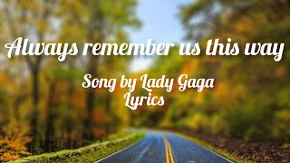 Always Remember Us This Way Song by Lady Gaga Lyrics Songs music lyricssong [upl. by Carolle]