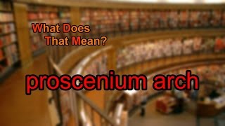 What does proscenium arch mean [upl. by Griffie412]