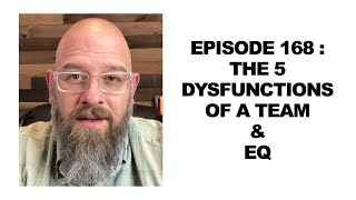 Episode 168 The 5 Dysfunctions of a Team and EQ [upl. by Lalaj950]