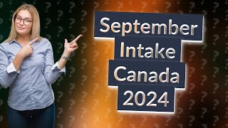 When to apply for September intake in Canada 2024 [upl. by Yrannav]