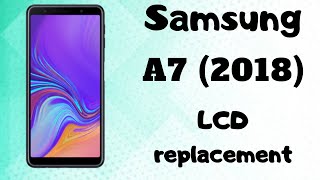 Samsung A7 2018 lcd replacement Tutorial [upl. by Lebazi]