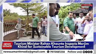 Tourism Minister Rohan Khaunte Inspects Morjim Khind for Sustainable Tourism Development [upl. by Dario618]