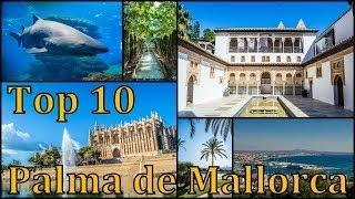 Palma de Mallorca Top 10 places to visit [upl. by Wilder]