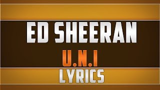 Ed Sheeran UNI Lyrics [upl. by Ahsieat307]