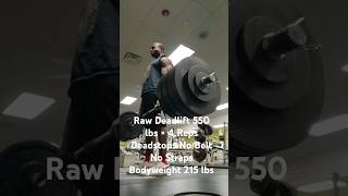 Raw Deadlift 550 lbs × 4 Reps Deadstops No Belt No Straps Bodyweight 215 lbs viralshort [upl. by Grubb]