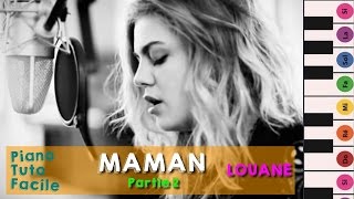 LOUANE  MAMAN Partie 2 Piano Tuto Facile [upl. by Laurence]