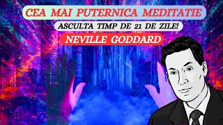 CEA MAI PUTERNICA MEDITATIE ASCULTA TIMP DE 21 DE ZILE NEVILLE GODDARD [upl. by Justinn]