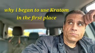 Day 99  Quitting Kratom  Why I Began Using Kratom [upl. by Tupler]