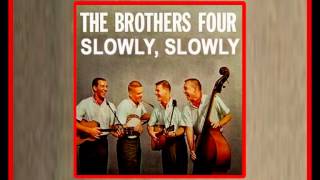 BROTHERS FOUR  Slowly Slowly 1962 [upl. by Skip346]