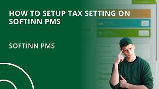 How to Setup Tax Setting on Softinn PMS Hotel PMS [upl. by Neellek954]