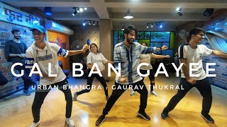 Gal Ban Gayee  Sukhbir I Urban Bhangra Choreography  Gaurav Thukral [upl. by Aidyn]