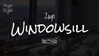 Windowsill  zayn  مترجمة [upl. by Sivatco]