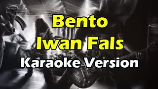 BENTO  IWAN FALS  KARAOKE VERSION [upl. by Nwahsed365]