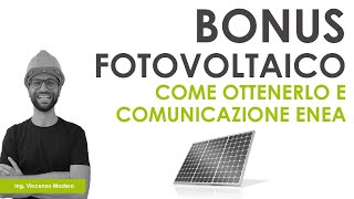 Fotovoltaico e bonus come ottenerlo e cosa comunicare allENEA [upl. by Auqkinahs393]