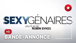 SEXYGÉNAIRES de Robin Sykes  bandeannonce HD [upl. by Mairim]