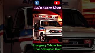 ambulance siren sound effect  Emergency Vehicle Two Tone Ambulance Siren ambulancesound [upl. by Vaughn]