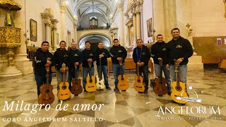 Milagro de amor  Coro Angelorum Saltillo [upl. by Matthieu]