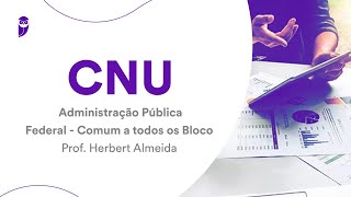 CNU Administração Pública Federal  Comum a todos os Blocos  Prof Herbert Almeida [upl. by Frants]