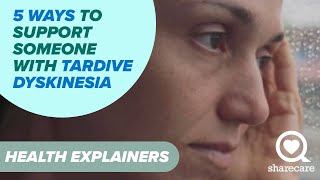 5 Ways to Support Someone With Tardive Dyskinesia  Health Explainers  Sharecare [upl. by Bekha]