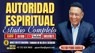 🔴 PEDRO CARRILLO 1120 ♦️ quotLA AUTORIDAD ESPIRITUAL  ESTUDIO OMPLETOquot [upl. by Asselim]