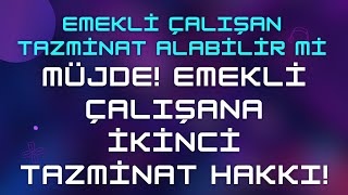 Emekli Çalışan Tazminat Alabilir mi amp Bu Şartları Sağlayanlar Alır [upl. by Parent548]