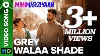 Grey Walaa Shade  Video Song  Manmarziyaan  Amit Trivedi Shellee  Abhishek Taapsee Vicky [upl. by Paine291]