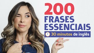 200 FRASES ESSENCIAIS EM INGLÊS  30 minutos de prática iniciantes  intermediário [upl. by Mufinella]