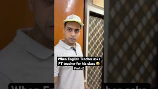 Part2 Ajj PT sir apni class denge tbhi to English wali Maam kal apni class dengi 😂 youtubeshorts [upl. by Idnod]