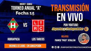 HOCKEY I TORNEO ANUAL quotAquot 2023 I HUIRAPUCA VS LOS TARCOS [upl. by Wenonah409]