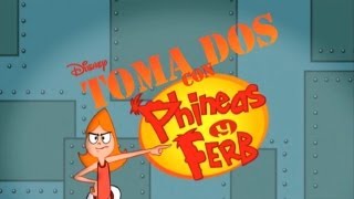 Toma Dos con Phineas y Ferb Opening [upl. by Ahael]