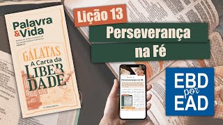 LIÇÃO 13  Perseverança na Fé REVISTA PALAVRA amp VIDA 82 [upl. by Lodnar]