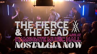 The Fierce amp The Dead  Nostalgia Now Live At Ramsgate Music Hall [upl. by Yelkao]