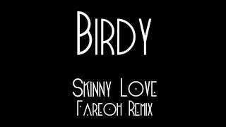 Birdy  Skinny Love Fareoh Remix [upl. by Sudnor]