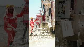 MUKUBA BOREHOLES 0963699999 Kitwe Copperbelt Zambia One of the Best Boreholes Drilling Company [upl. by Favin]