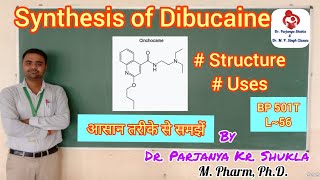 Synthesis of Dibucaine  Structure Uses  Cinchocaine  Local Anaesthetics  BP 501T  L56 [upl. by Oralla]