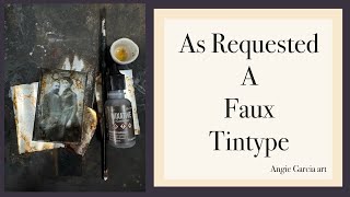 AS REQUESTED faux TINTYPE tutorial [upl. by Anassor]