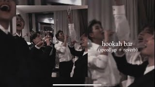 Hookah bar sped up  reverb [upl. by Aicekan]