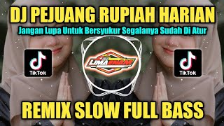 DJ PEJUANG RUPIAH HARIAN JANGAN LUPA UNTUK BERSYUKUR REMIX TIKTOK SLOW FULL BASS TERBARU 2023 [upl. by Draner299]